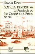 A obra de Nicolau Dreys é considerada uma fonte histórica fundamental para o estudo do Rio Grande do Sul no século XIX, oferecendo um olhar estrangeiro e detalhado sobre a formação da sociedade gaúcha e seus costumes. Em vez de "notícias" no sentido jornalístico atual, o livro é um relato histórico e etnográfico detalhado, resultado dos dez anos em que Dreys viveu na região (entre 1823 e 1833)