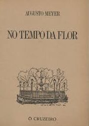 "No tempo da flor" não é um poema isolado, mas sim uma obra em prosa na qual Augusto Meyer, com sua sensibilidade poética, resgata e recria liricamente as recordações de sua juventude.